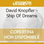 David Knopfler - Ship Of Dreams cd