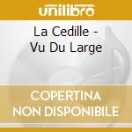 La Cedille - Vu Du Large cd