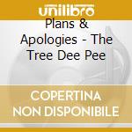 Plans & Apologies - The Tree Dee Pee cd