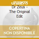 Dr Zeus - The Original Edit cd musicale di Dr Zeus