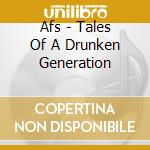 Afs - Tales Of A Drunken Generation cd musicale di Afs