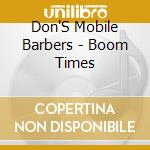 Don'S Mobile Barbers - Boom Times cd
