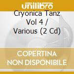 Cryonica Tanz Vol 4 / Various (2 Cd) cd