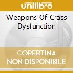 Weapons Of Crass Dysfunction cd