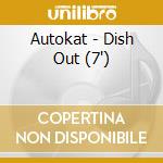 Autokat - Dish Out (7')