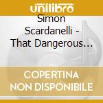 Simon Scardanelli - That Dangerous Spark cd