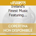 Ireland's Finest Music Featuring Riverdance cd