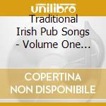 Traditional Irish Pub Songs - Volume One (Emerald Music Compilation) cd musicale