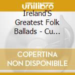 Ireland'S Greatest Folk Ballads - Cu Chulainn Folk (Emerald Music Compilation) cd