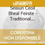 Seisiun Ceoil Bheal Feirste - Traditional Music Sessions From Ireland cd musicale