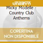 Micky Modelle - Country Club Anthems cd
