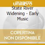 State River Widening - Early Music cd