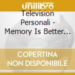 Television Personali - Memory Is Better Than Nothing cd musicale di Personali Television