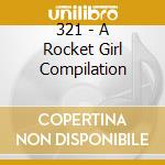 321 - A Rocket Girl Compilation cd