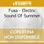 Fuxa - Electric Sound Of Summer cd