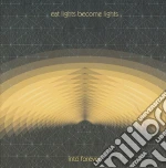 Eat Lights Become Lights - Into Forever cd