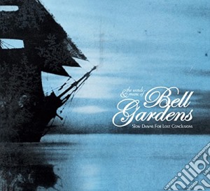 Bell Gardens - Slow Dawns For Lost Conclusions cd musicale di Gardens Bell
