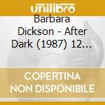 Barbara Dickson - After Dark (1987) 12 Tracks Theobald Dic cd musicale di Barbara Dickson