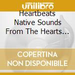 Heartbeats Native Sounds From The Hearts Of Europe / Various cd
