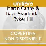 Martin Carthy & Dave Swarbrick - Byker Hill cd musicale di MARTIN CARTHY & DAVE