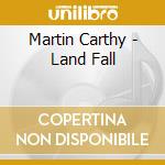 Martin Carthy - Land Fall cd musicale di CARTHY MARTIN