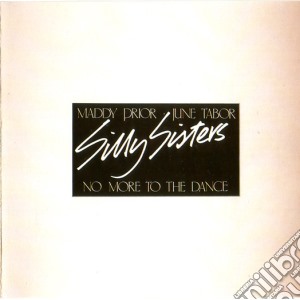 Silly Sisters - No More To The Dance cd musicale di SILLY SISTERS