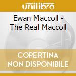 Ewan Maccoll - The Real Maccoll cd
