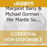 Margaret Barry & Michael Gorman - Her Mantle So Green cd musicale di BARRY MARGARET