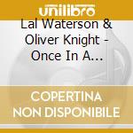 Lal Waterson & Oliver Knight - Once In A Blue Moon cd musicale di LAL WATERSONN & OLIV