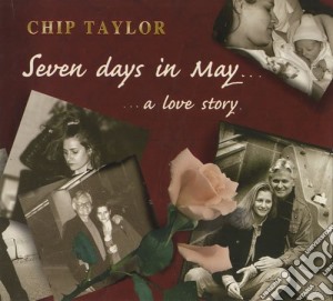 Chip Taylor - Seven Days In May cd musicale di TAYLOR CHIP