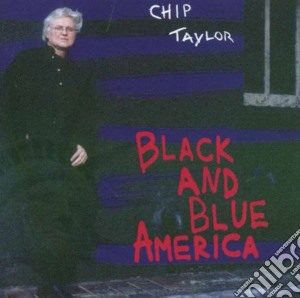 Chip Taylor - Black & Blue America cd musicale di TAYLOR CHIP