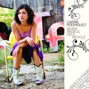 Carrie Rodriguez - Seven Angels On A Bicycle cd musicale di RODRIGUEZ CARRIE