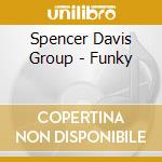 Spencer Davis Group - Funky cd musicale di SPENCER DAVIS GROUP