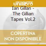 Ian Gillan - The Gillian Tapes Vol.2 cd