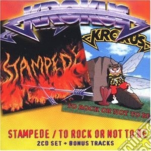 Krokus - Stampede/to Rock Or Not (2 Cd) cd musicale di KROKUS