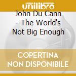 John Du Cann - The World's Not Big Enough cd