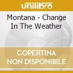 Montana - Change In The Weather cd musicale