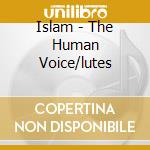 Islam - The Human Voice/lutes cd