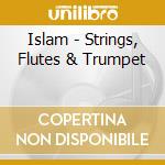 Islam - Strings, Flutes & Trumpet cd