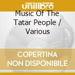 Music Of The Tatar People / Various cd