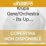 Krupa Gene/Orchestra - Its Up To You Vol 2 cd musicale di Krupa Gene/Orchestra
