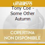 Tony Coe - Some Other Autumn cd musicale di Tony Coe