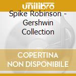 Spike Robinson - Gershwin Collection cd