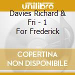 Davies Richard & Fri - 1 For Frederick cd