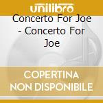 Concerto For Joe - Concerto For Joe cd