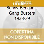 Bunny Berigan - Gang Busters 1938-39 cd
