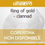 Ring of gold - clannad cd musicale di Clannad