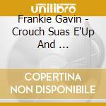 Frankie Gavin - Crouch Suas E'Up And ... cd