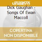 Dick Gaughan - Songs Of Ewan Maccoll cd