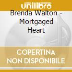 Brenda Walton - Mortgaged Heart cd